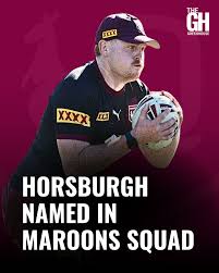 Horsburgh named in Queensland Maroons Game II squad….